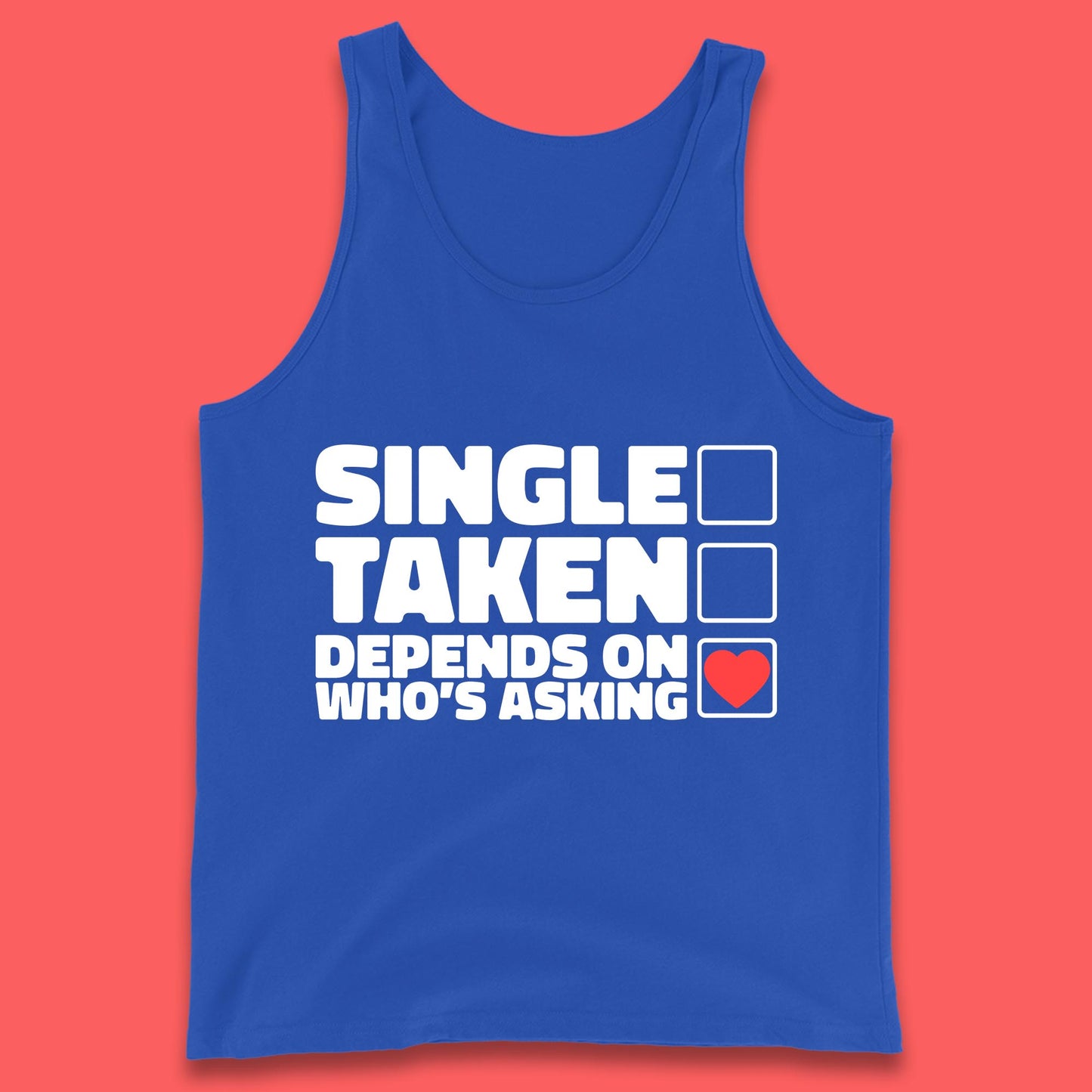 Single Taken Depends On Who's Asking Checklist Funny Single Joke Tank Top