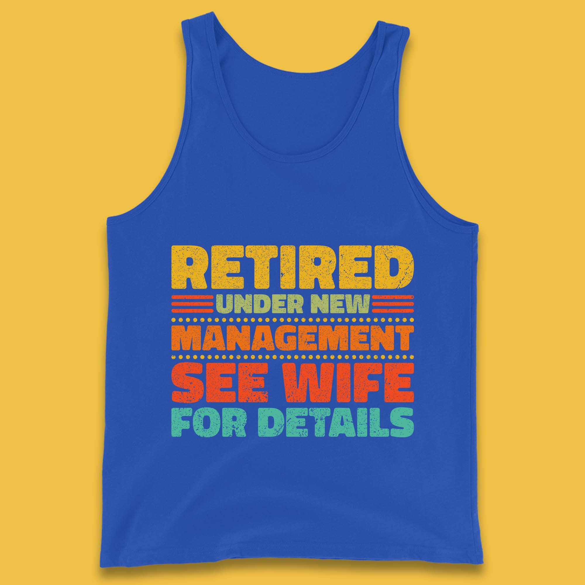 Retired Under New Management See Wife For Details Vintage Retirement Life Tank Top