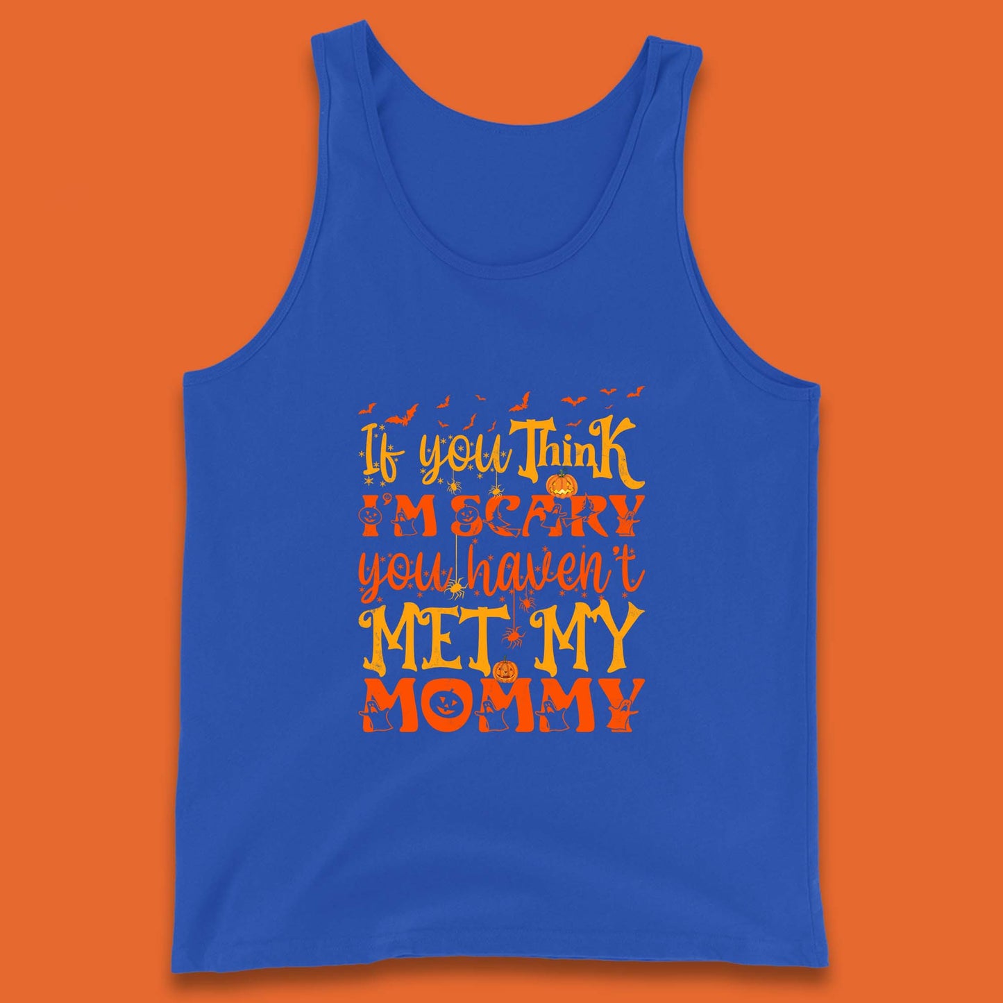 If You Think I'm Scary You Haven't Met My Mommy Funny Halloween Tank Top