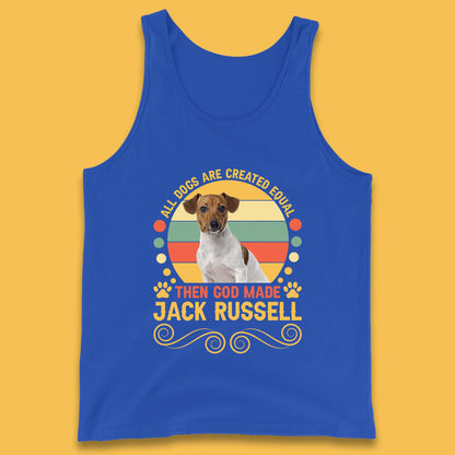 All Dogs Are Created Equal Then God Made Jack Russell Dog Lovers Tank Top