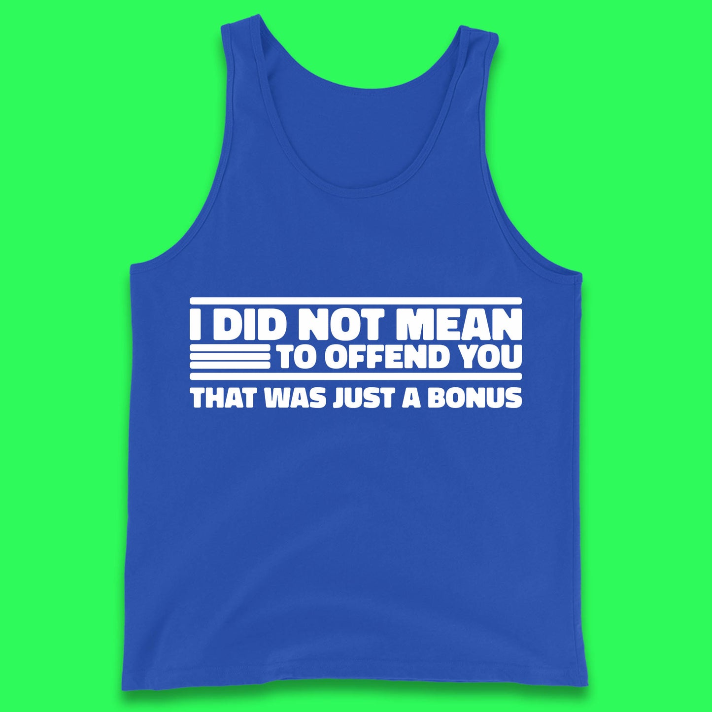I Did Not Mean To Offend You That Was Just A Bonus Funny Sarcastic Humor Novelty Tank Top