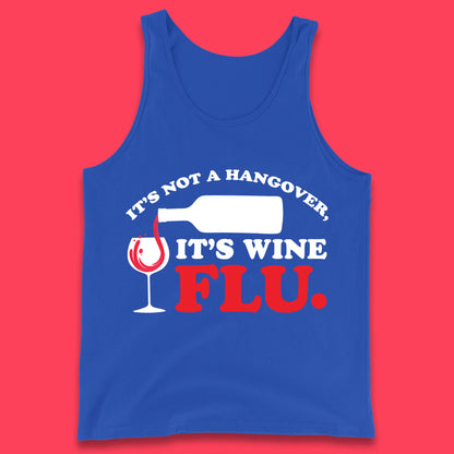 It's Not A Hangover It's Wine Flu Funny Wine Time Humor Drinking Lover Tank Top