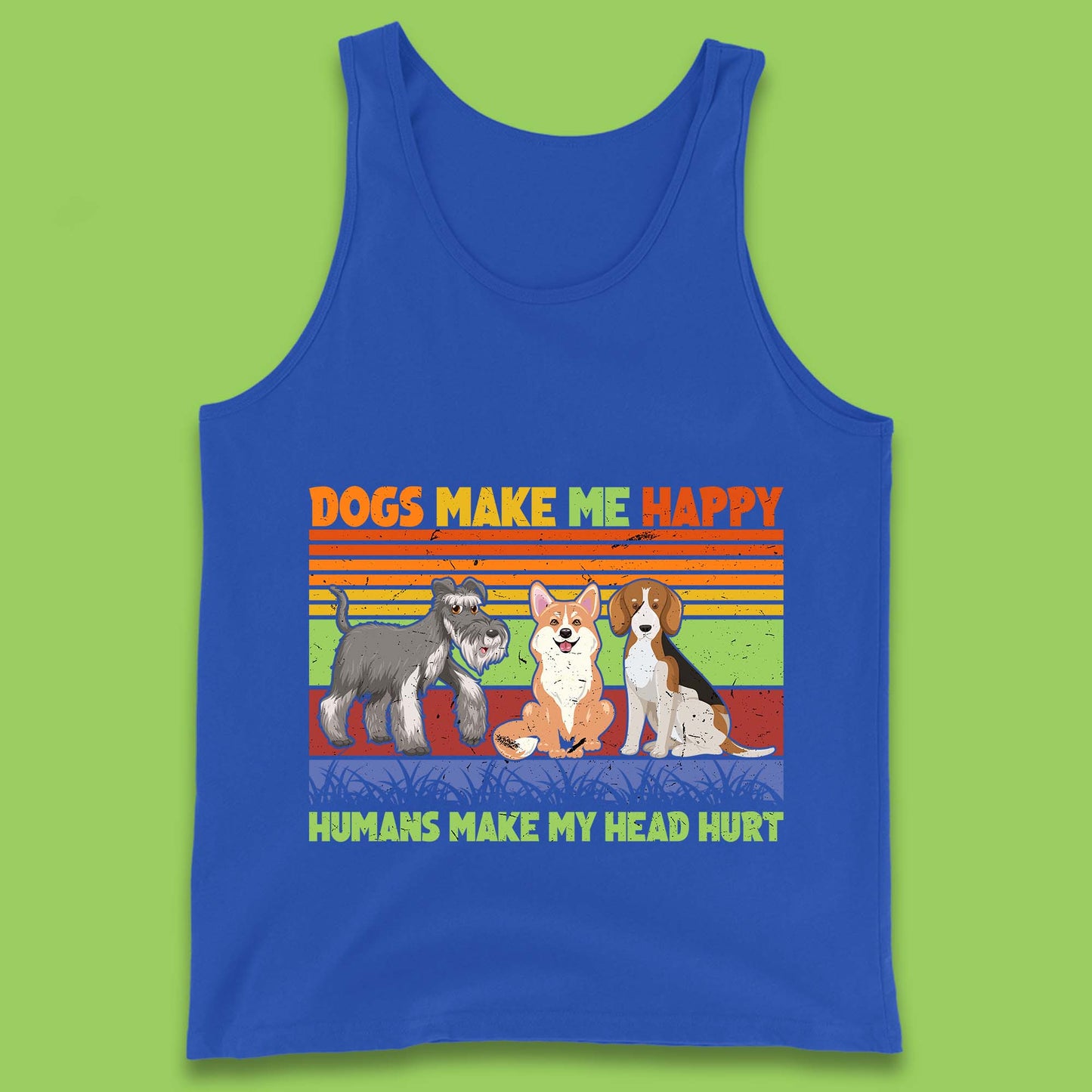 Dogs Make Me Happy Humans Make Me Head Hurt Dog Lovers Funny Dog Saying Tank Top