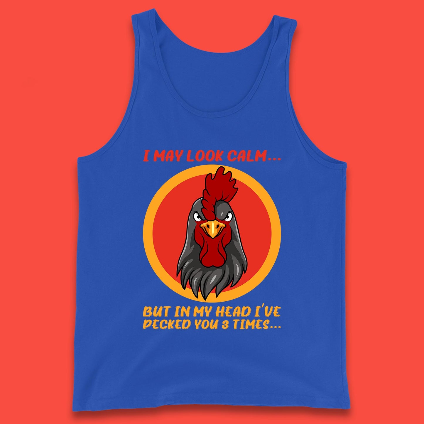 I May Look Clam But In My Head I've Pecked You 3 Times Funny Chicken Sarcastic Rooster Humor Tank Top