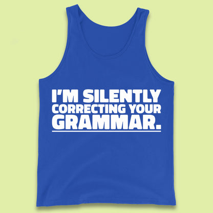 I'm Silently Correcting Your Grammar Sarcastic Slogan English Teacher Funny Grammar Tank Top