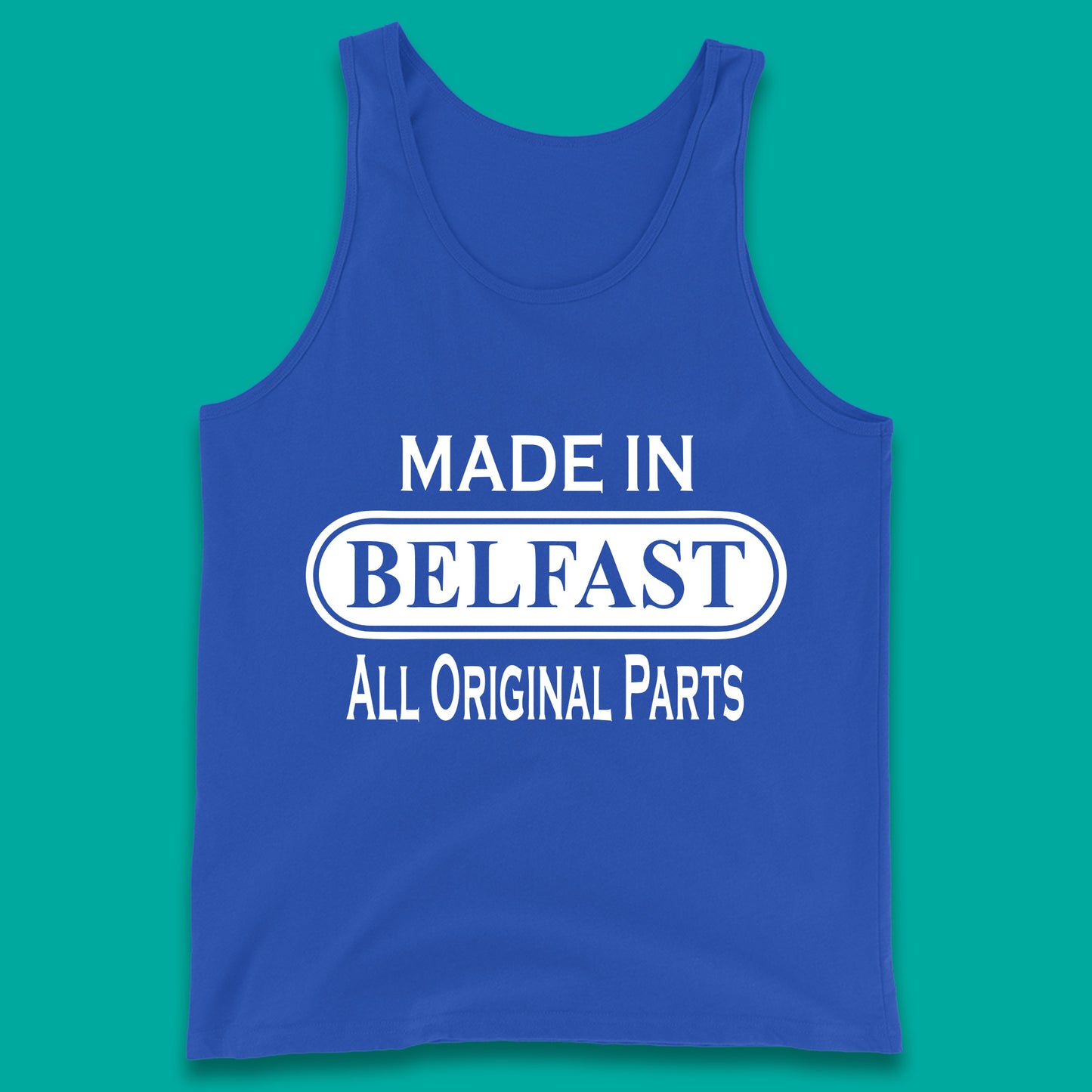 Made In Belfast All Original Parts Vintage Retro Birthday Capital And Largest City Of Northern Ireland Tank Top