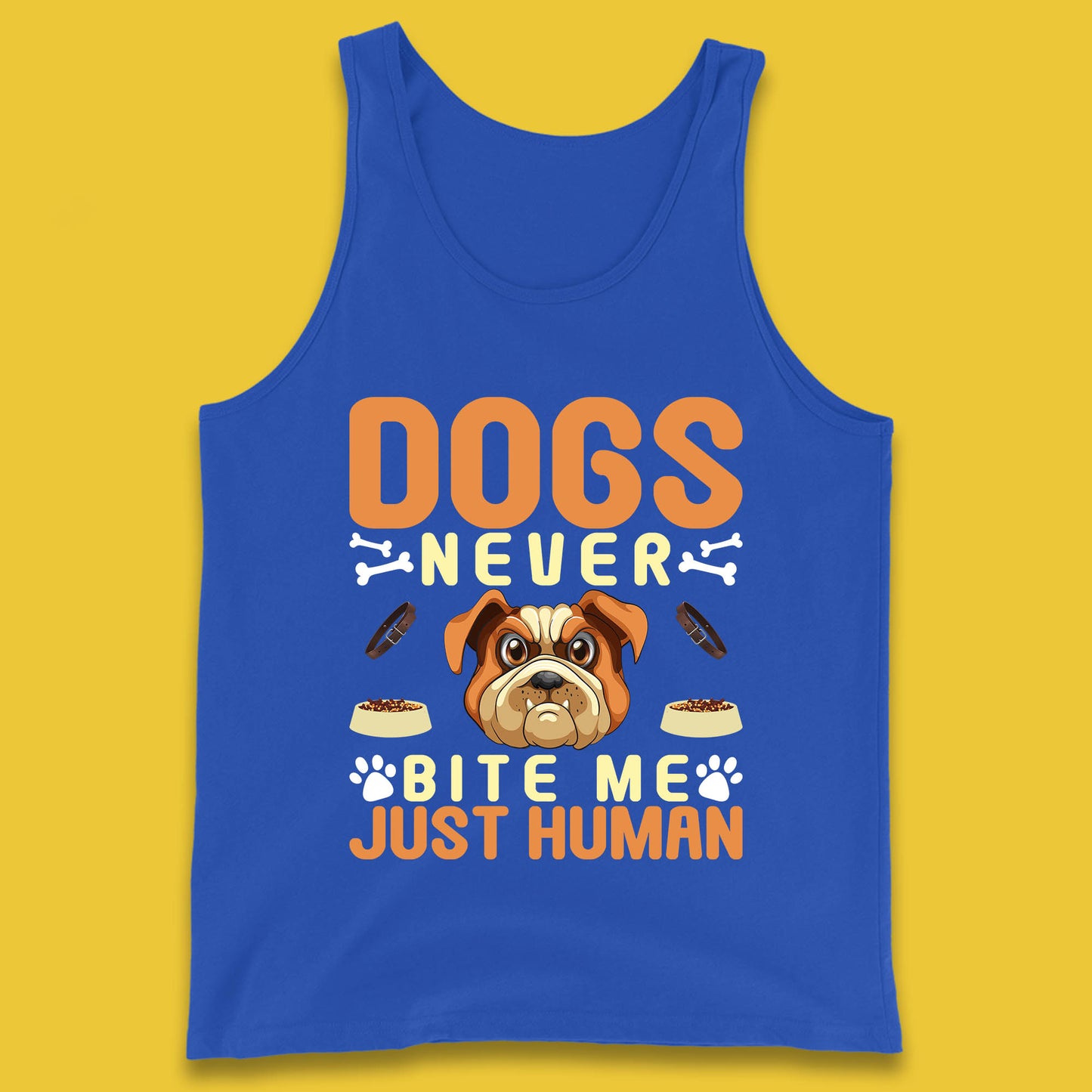 Dogs Never Bite Me Just Human Dog Owner Saying Dog Lovers Tank Top