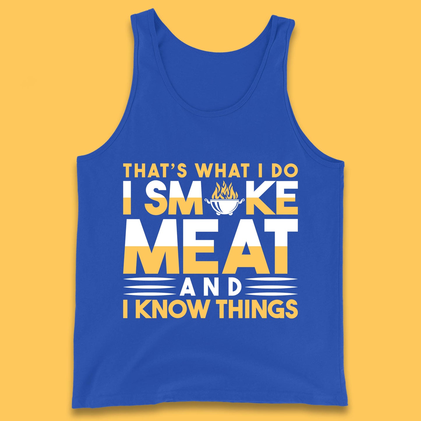 That's What I Do I Smoke Meat And I Know Things Funny BBQ Chef Grill Master Tank Top