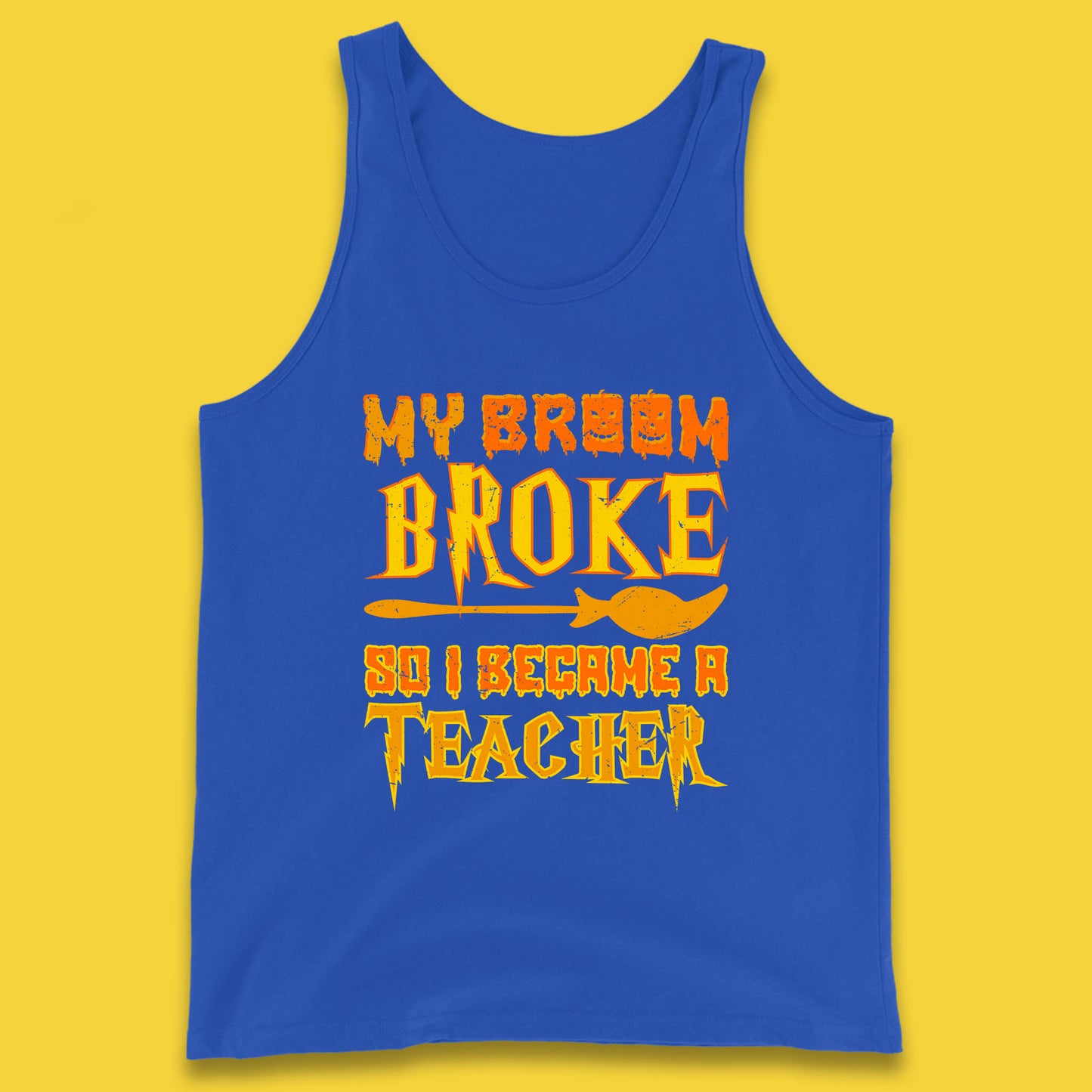 My Broom Broke So I Become A Teacher Halloween Teacher Costume Teacher Appreciation Gift Tank Top