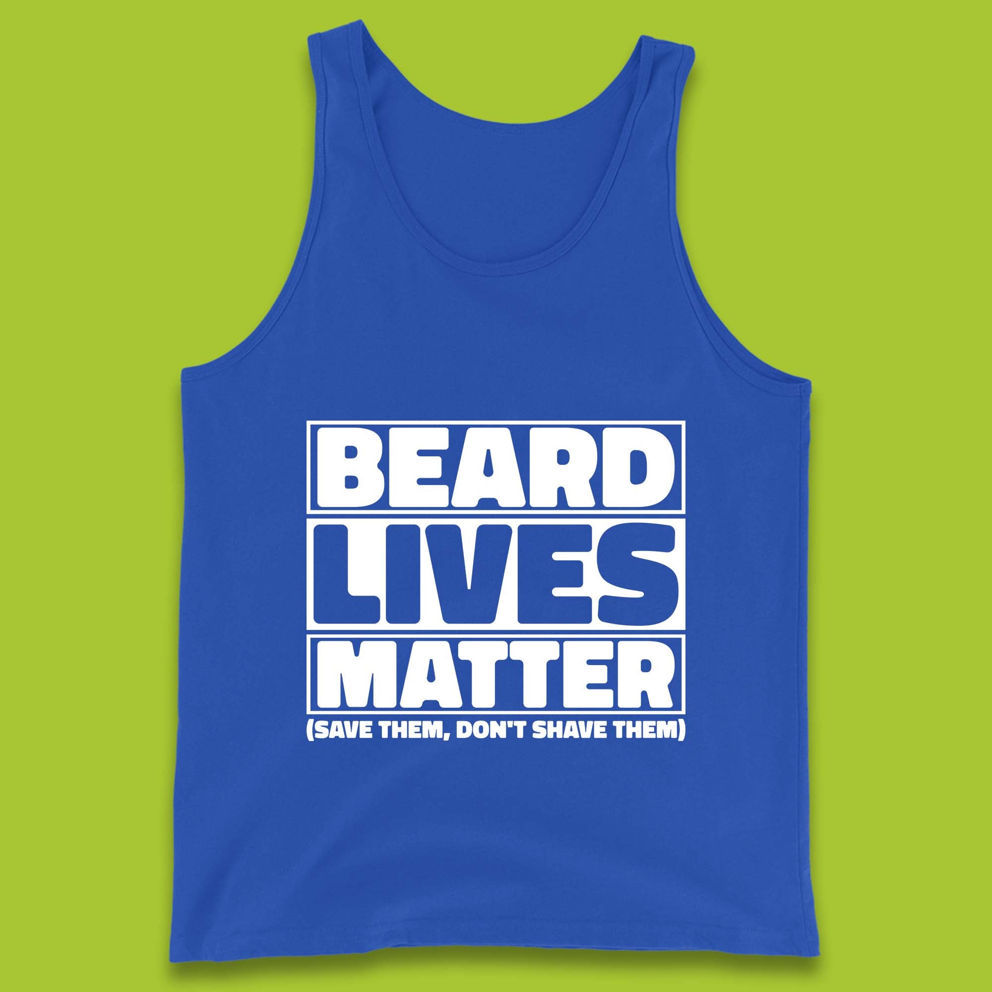 Beard Lives Matter Save Them, Don't Shave Them Facial Hair Rules Tank Top