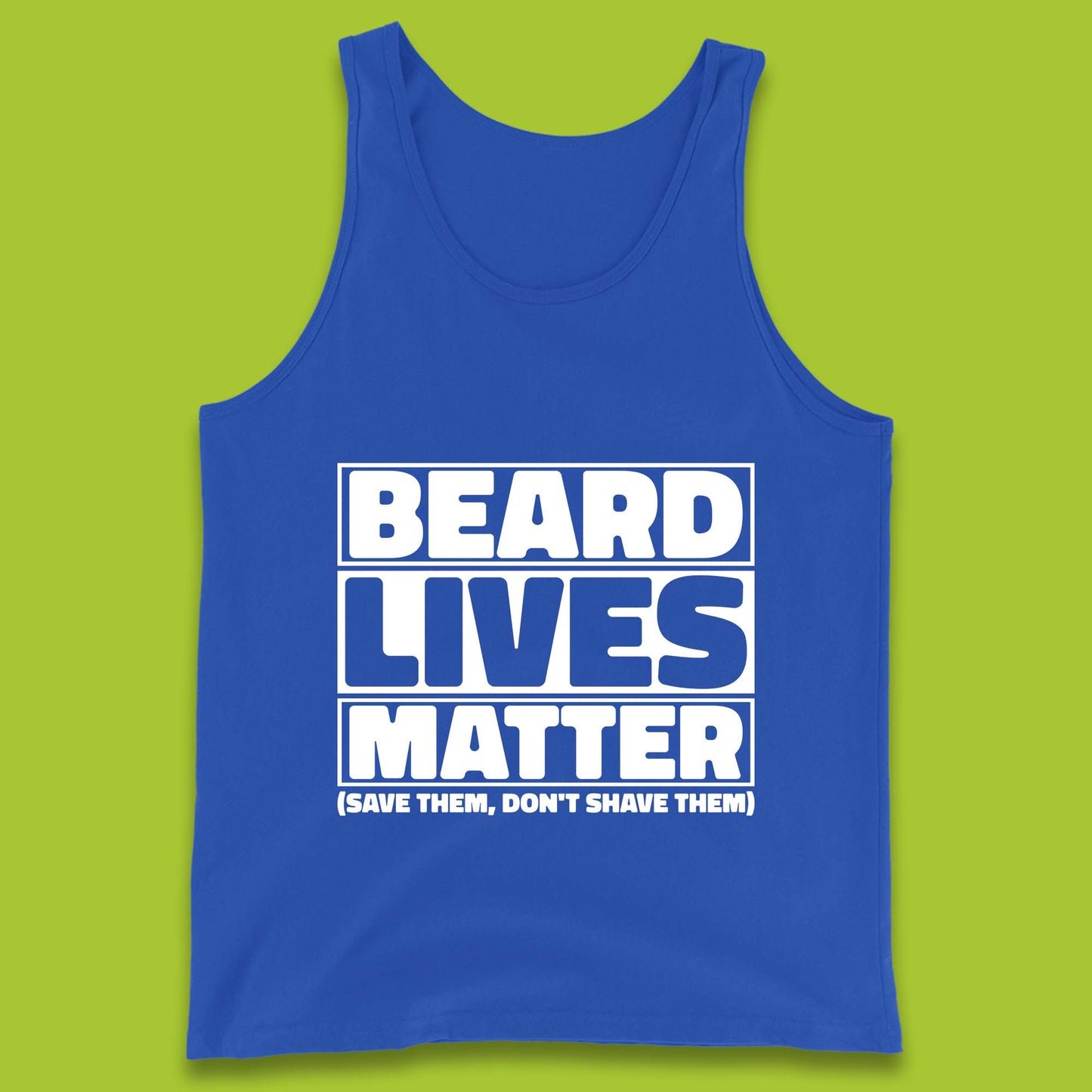 Beard Lives Matter Save Them, Don't Shave Them Facial Hair Rules Tank Top