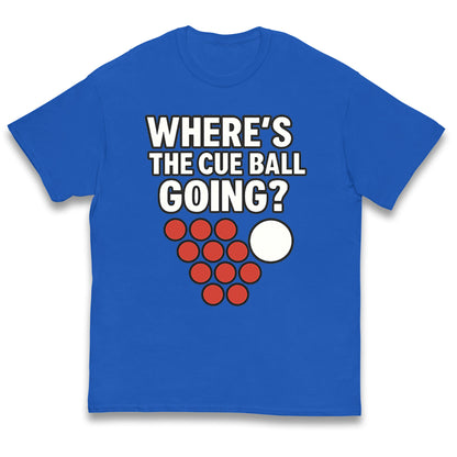 Where’s The Cue Ball Going Kids T Shirt