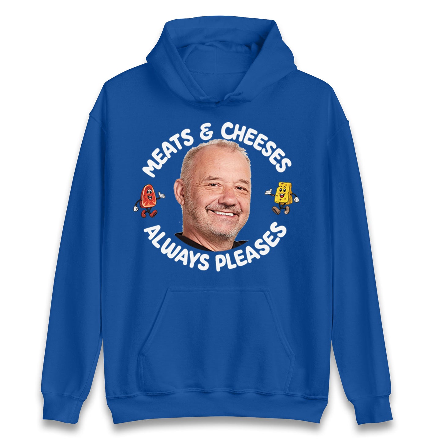 Meats And Cheeses Always Pleases Hoodie