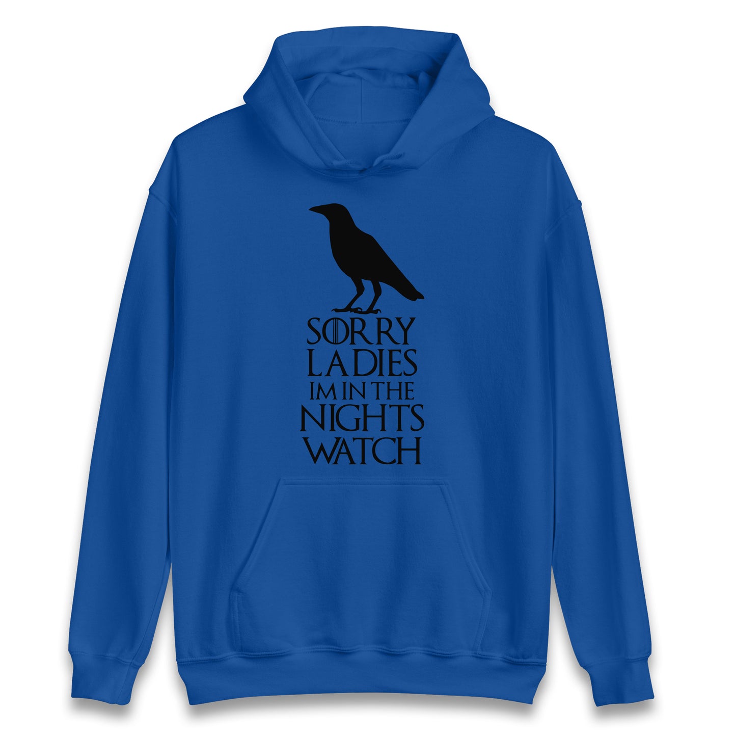 Sorry ladies Im In The Nights Watch Hoodie