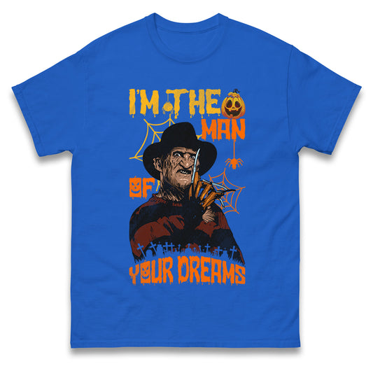 Freddy Krueger I Am The Man Of Your Dreams Halloween t shirts
