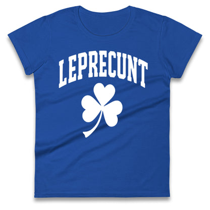 Leprecunt St Patricks Day Ladies T Shirt