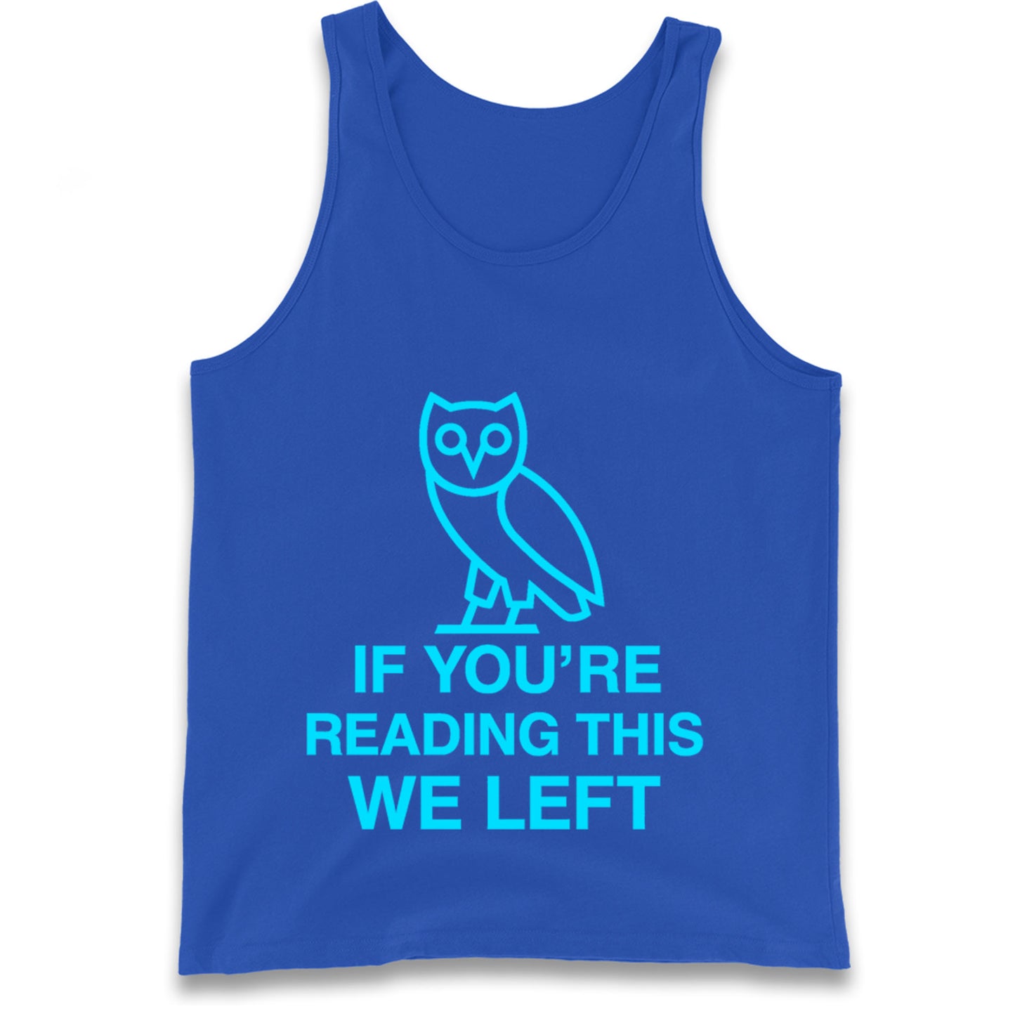 If You're Reading This We Left Tank Top