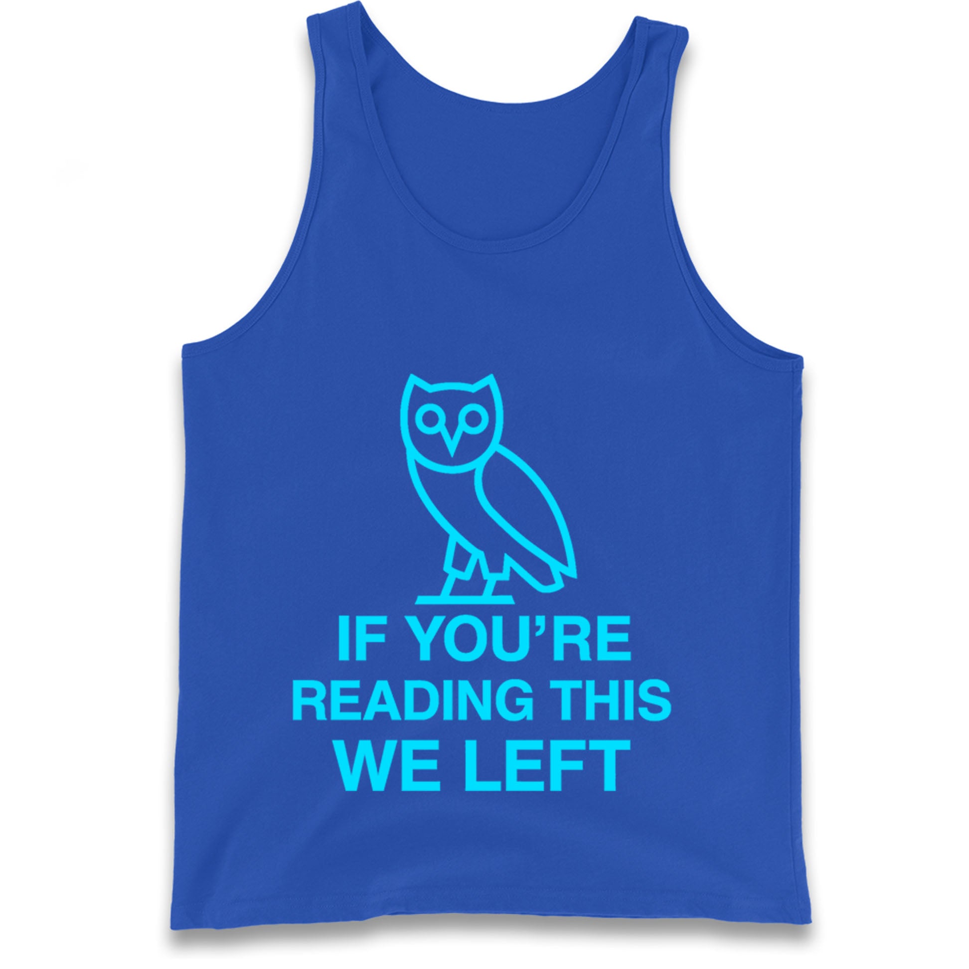 If You're Reading This We Left Tank Top
