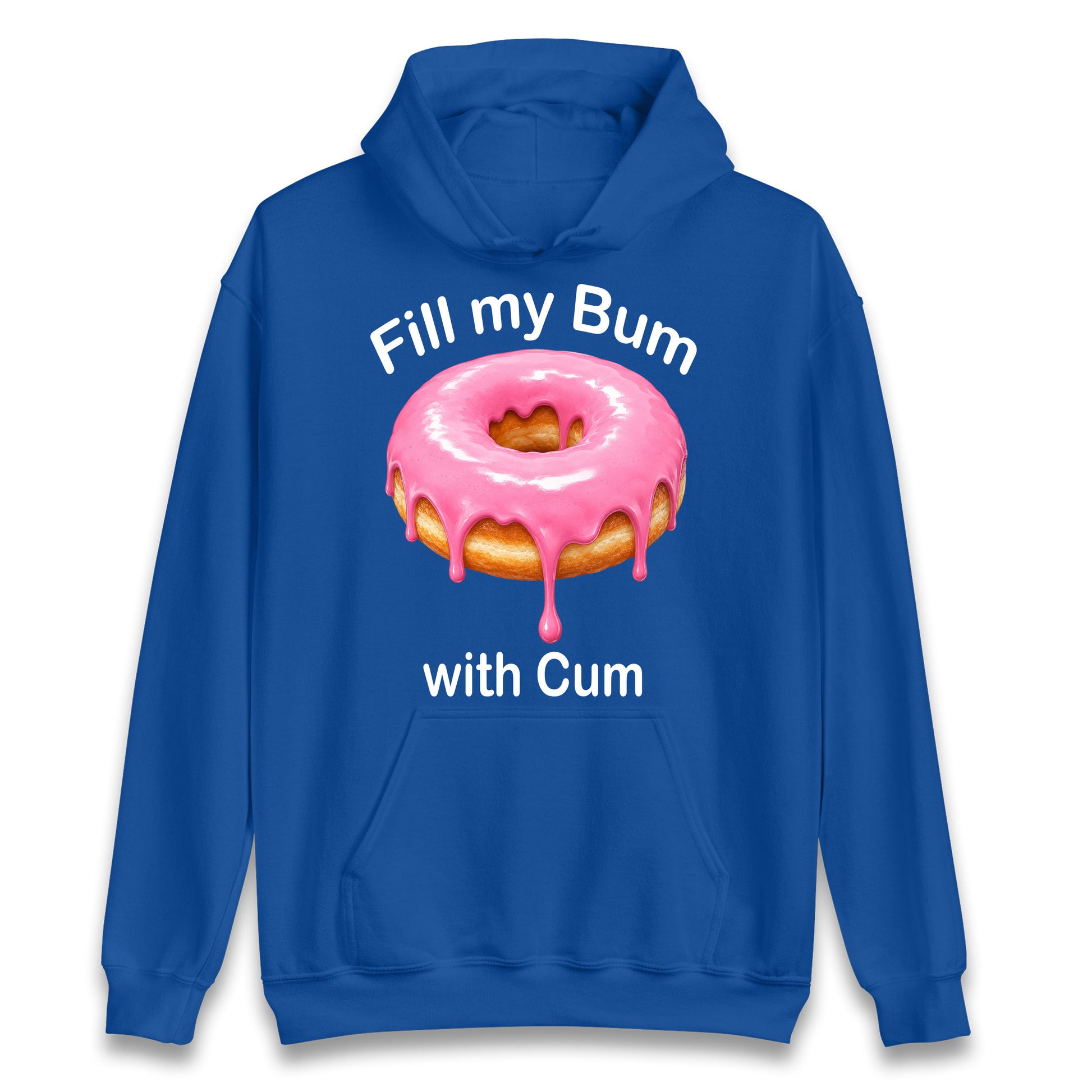 Fill My Bum with Cum Hoodie