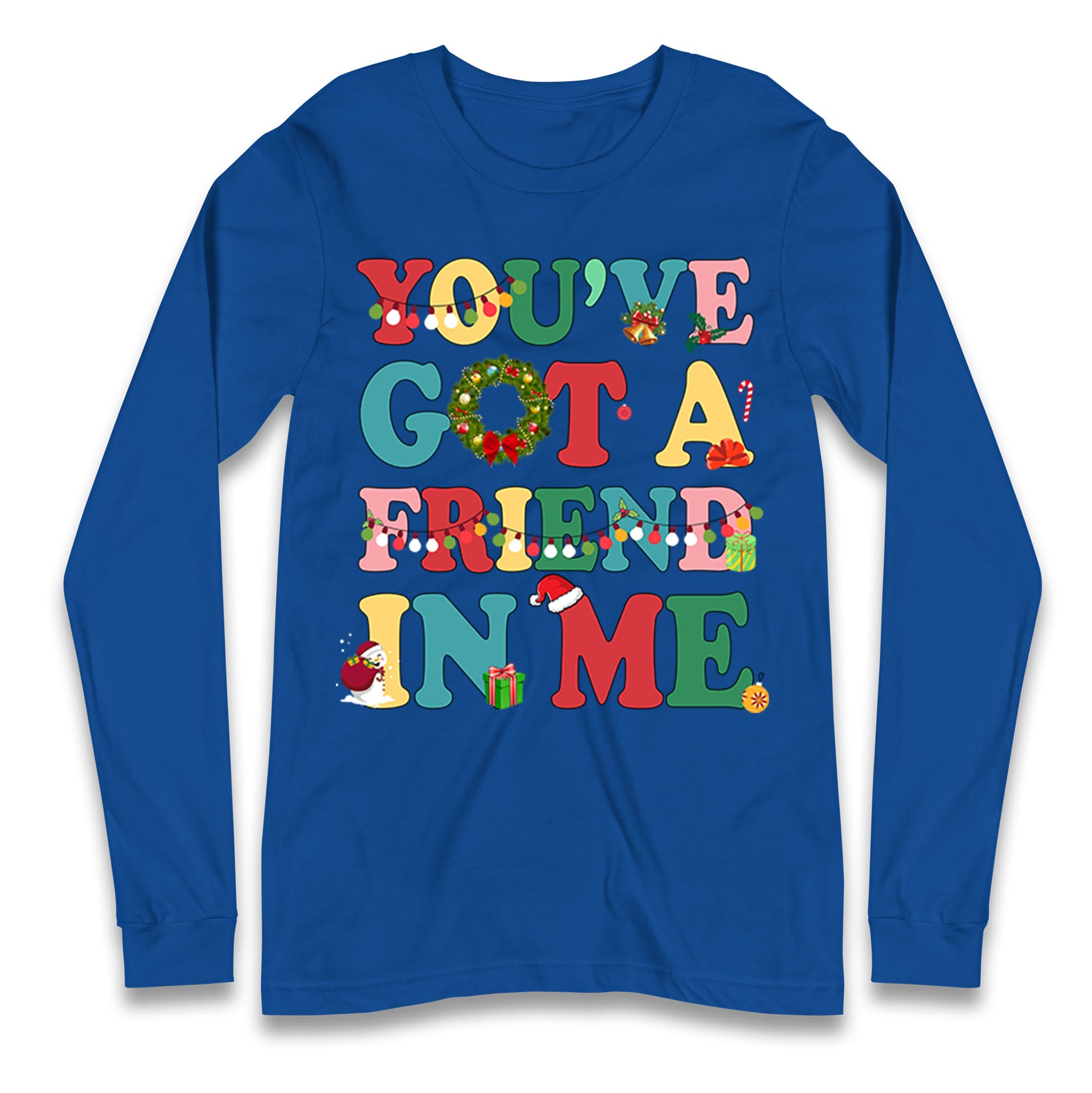 You’ve Got a Friend in Me Longsleeve T Shirt