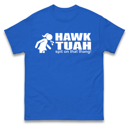 Hawk Tuah Spit on That Thang T Shirt