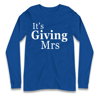 It’s Giving Mrs Longsleeve T Shirt