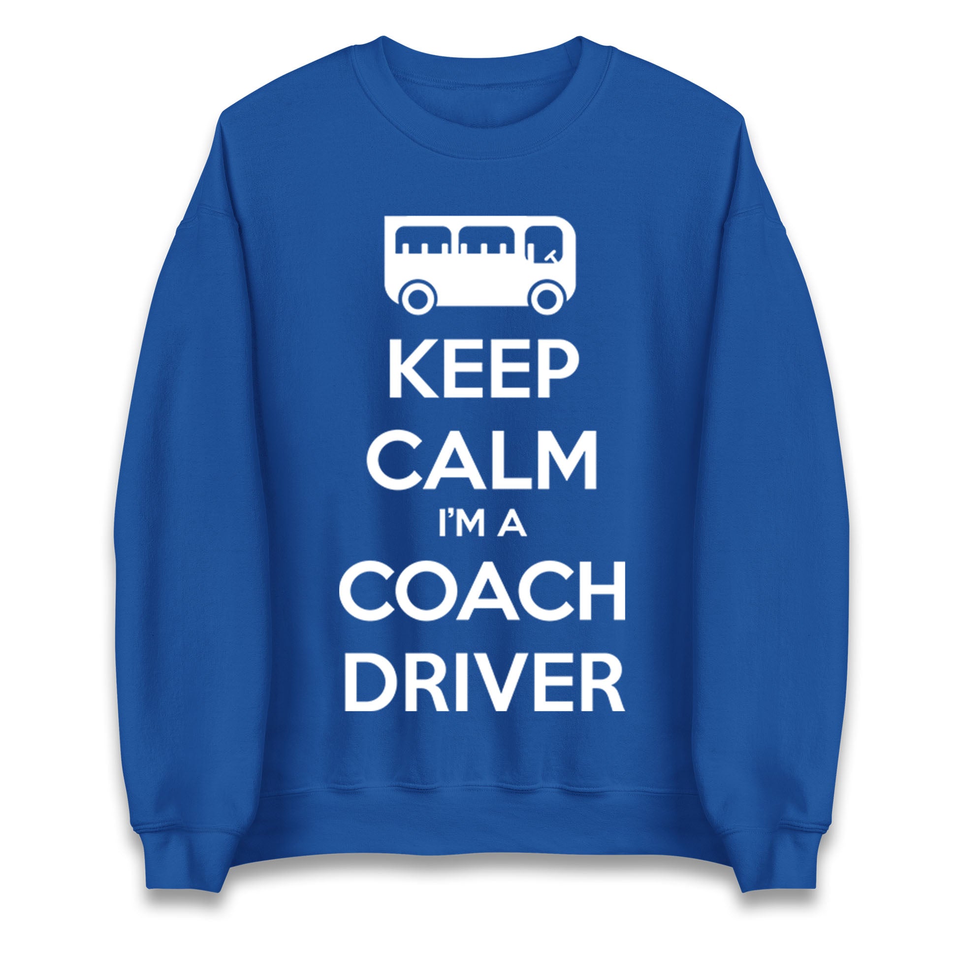 Keep Calm I’m a Coach Driver Jumper