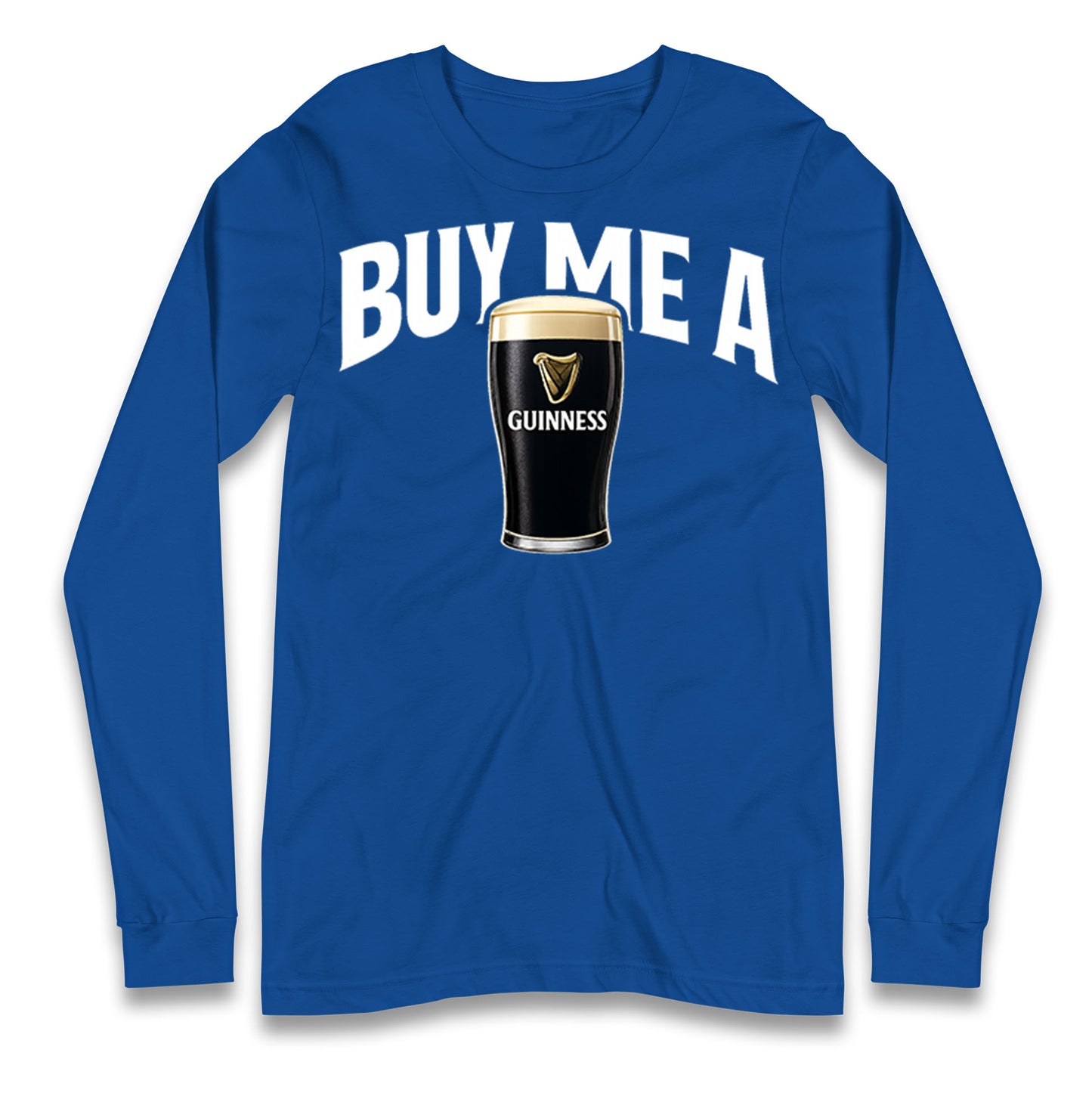Buy Me A Guinness Longsleeve T Shirt