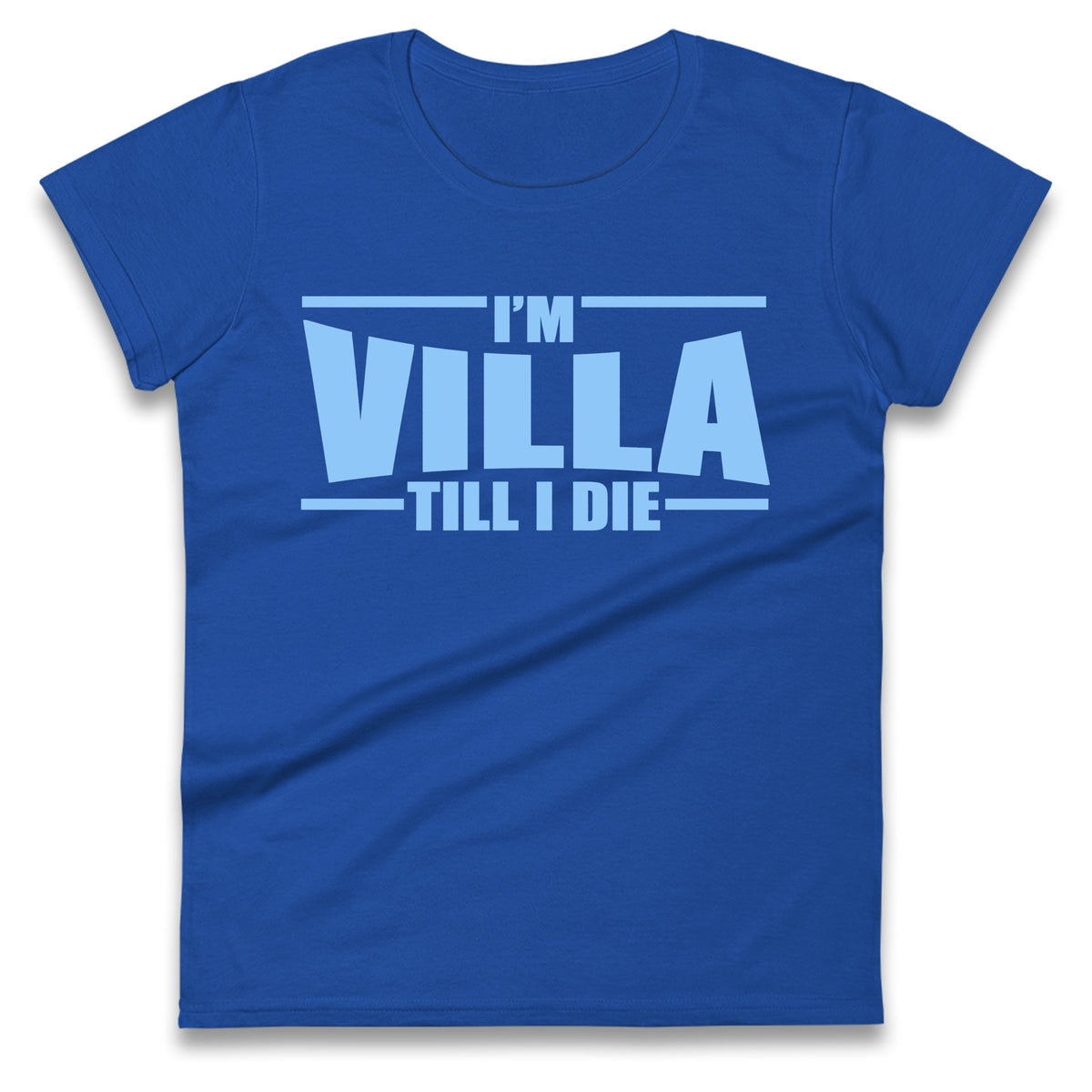 I’m Villa Till I Die Ladies T Shirt