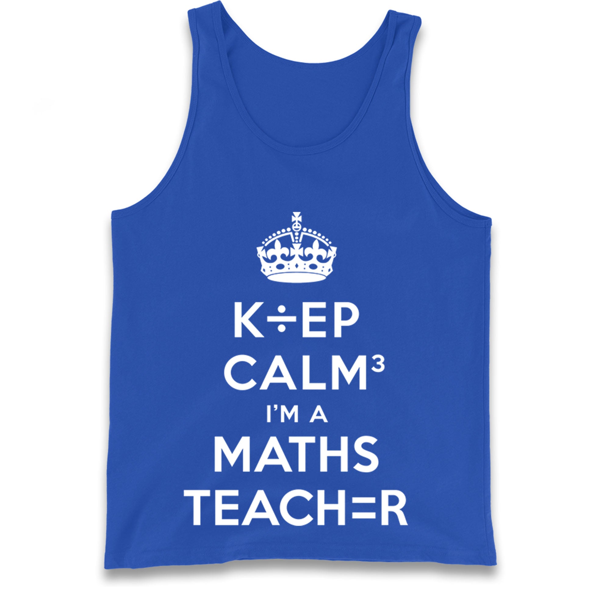 Keep Calm I’m A Maths Teacher Tank Top 
