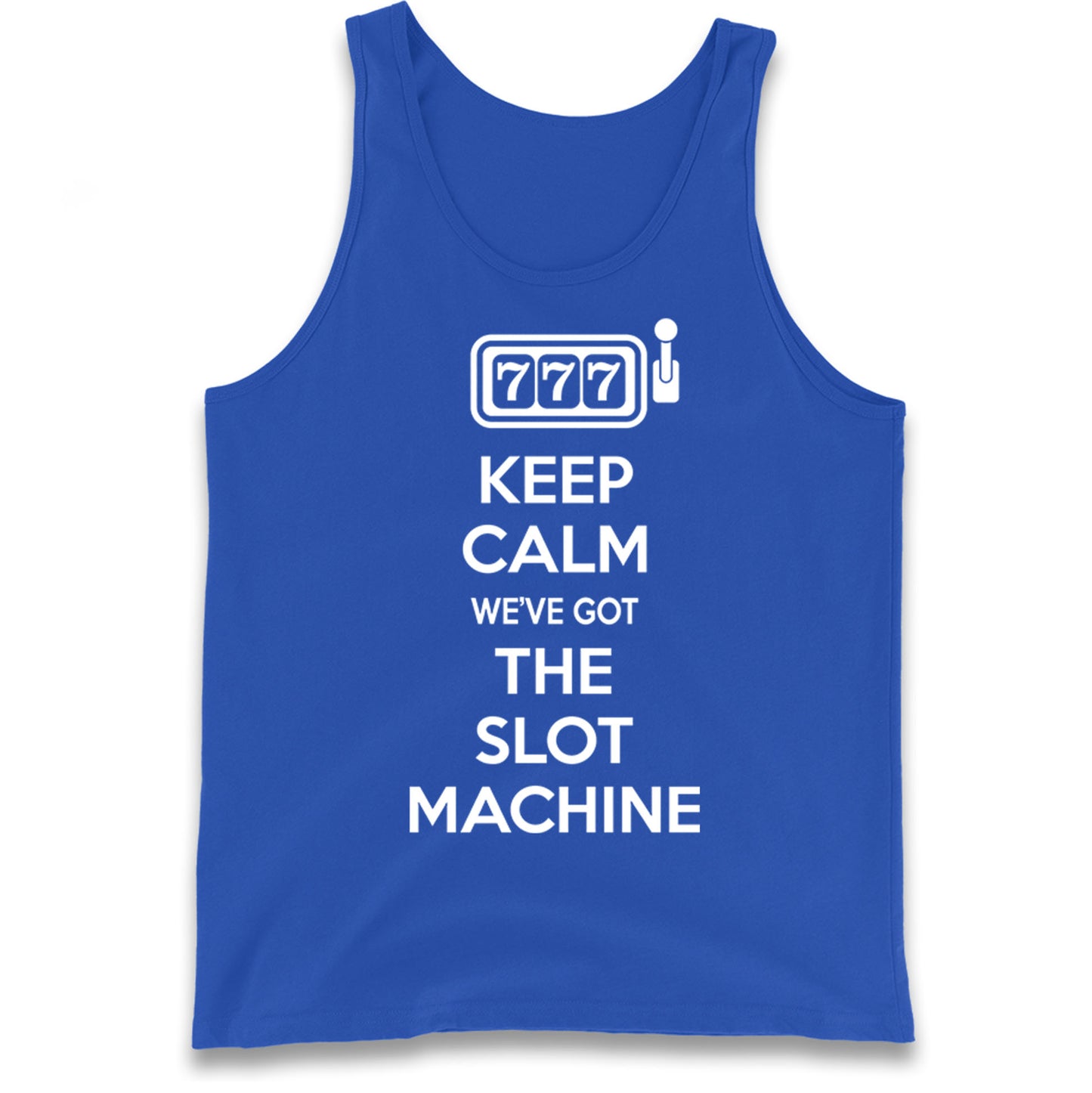 Keep Calm We've Got The Slot Machine Tank Top