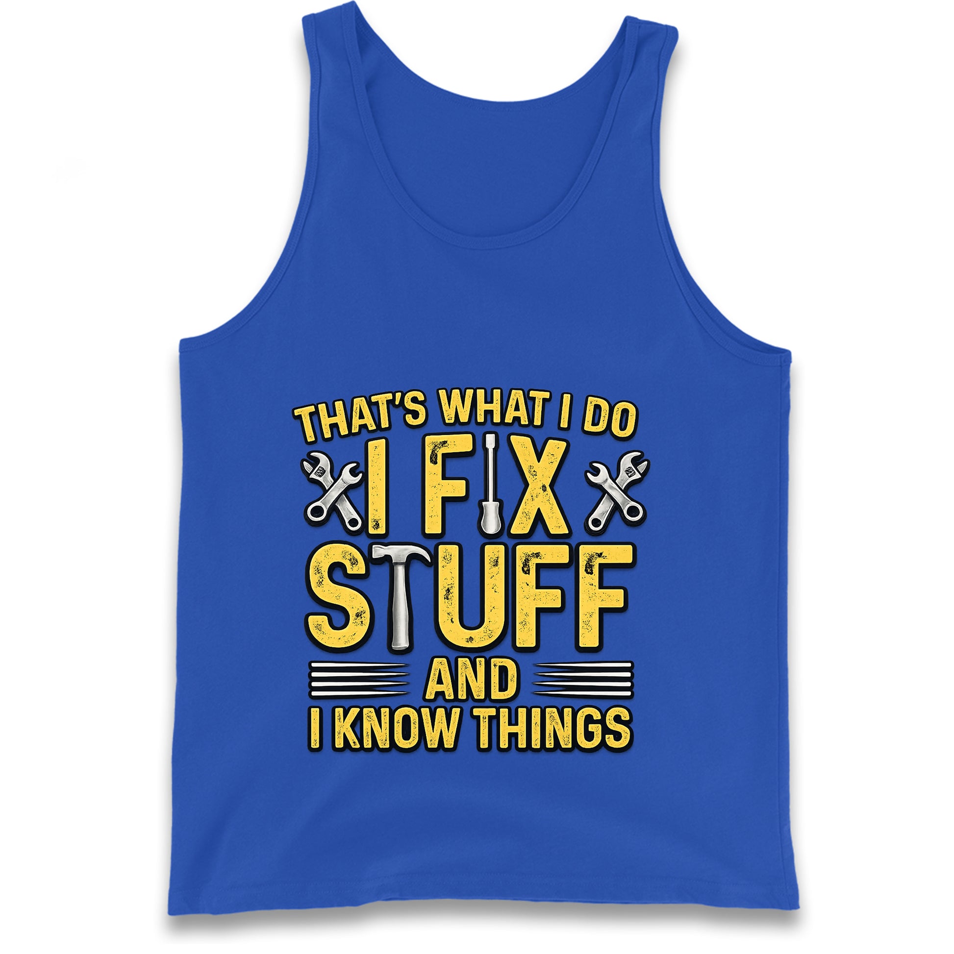 I Fix Stuff And I Know Things Tank Top