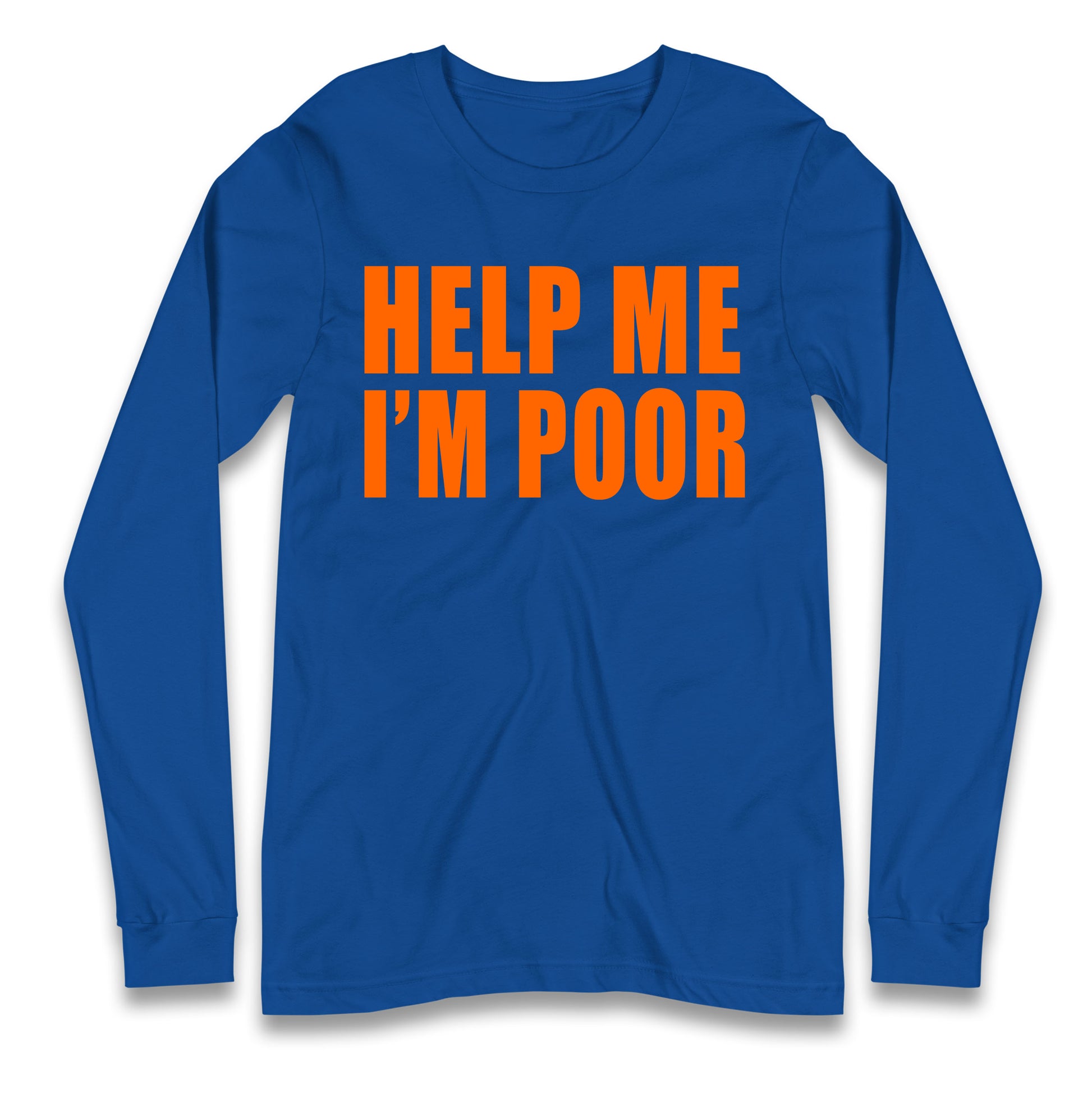 Help Me I’m Poor Longsleeve T Shirt