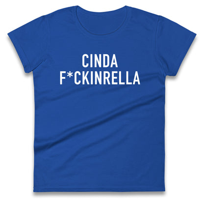 Cinder Fckinrella Ladies T Shirt