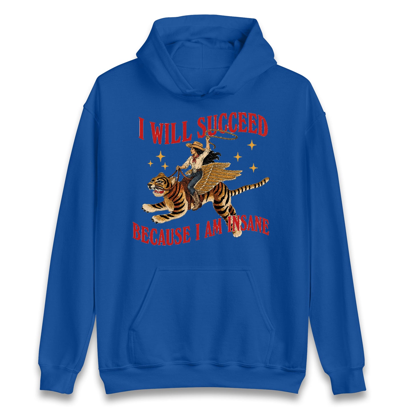I Will Succeed Because I Am Insane Cowgirl Tiger Hoodie