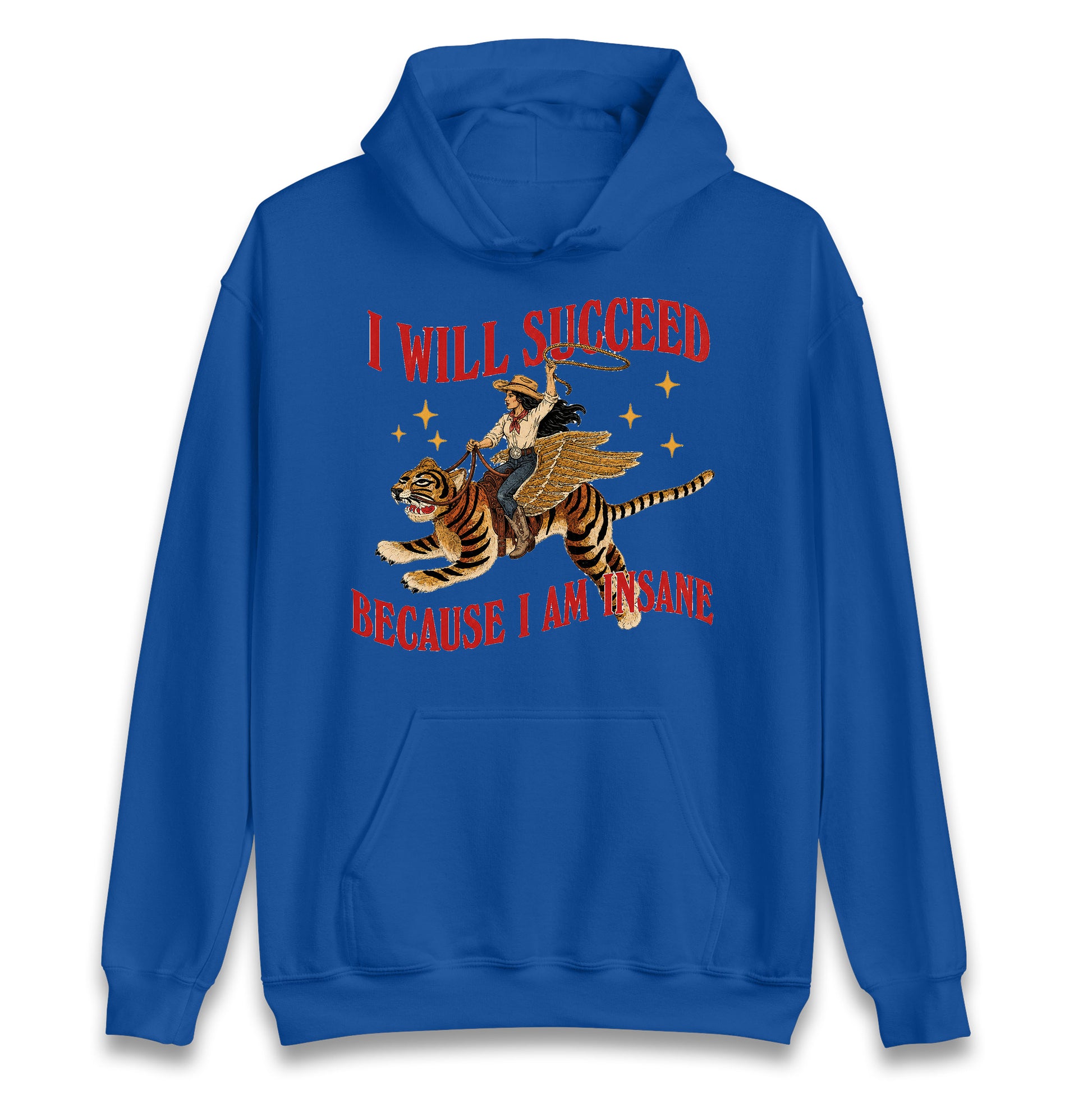 I Will Succeed Because I Am Insane Cowgirl Tiger Hoodie