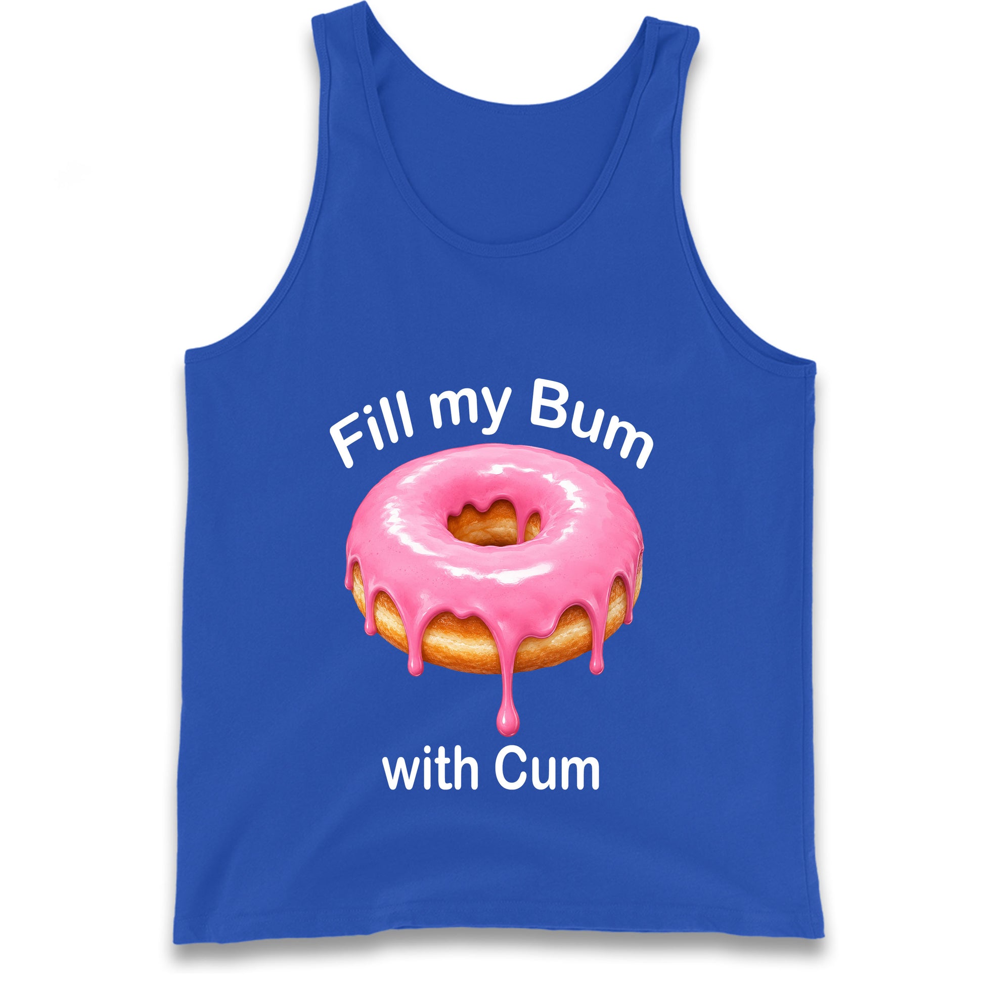 Fill My Bum with Cum Tank Top