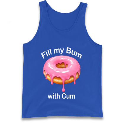 Fill My Bum with Cum Tank Top
