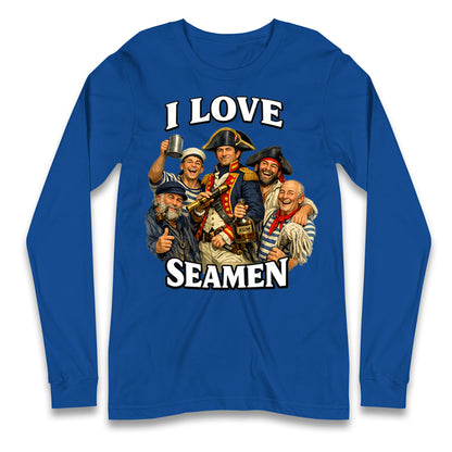 I Love Seamen Funny Cringe Meme Offensive  Longsleeve T Shirt