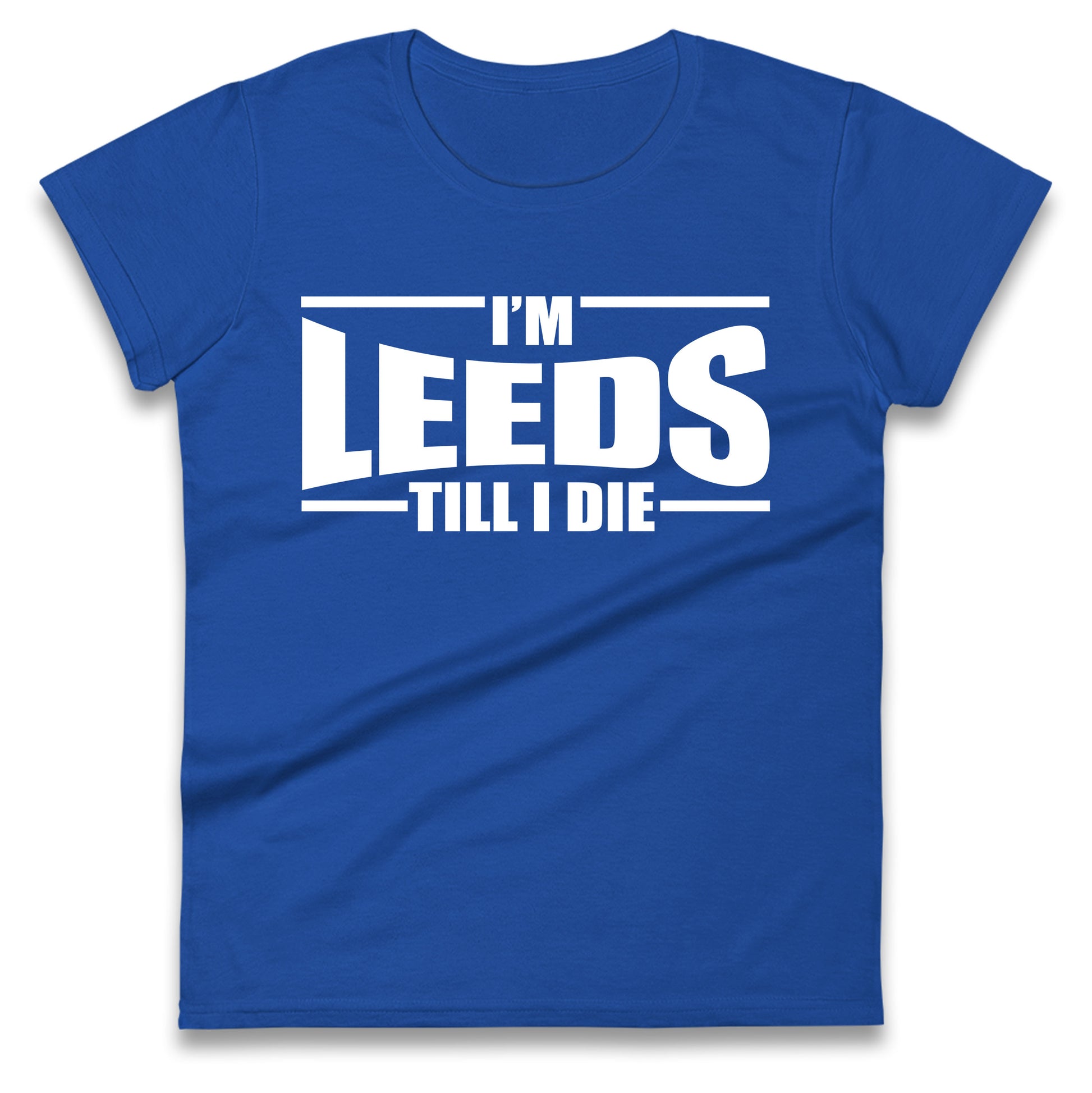 Leeds Till I Die Football Ladies T Shirt