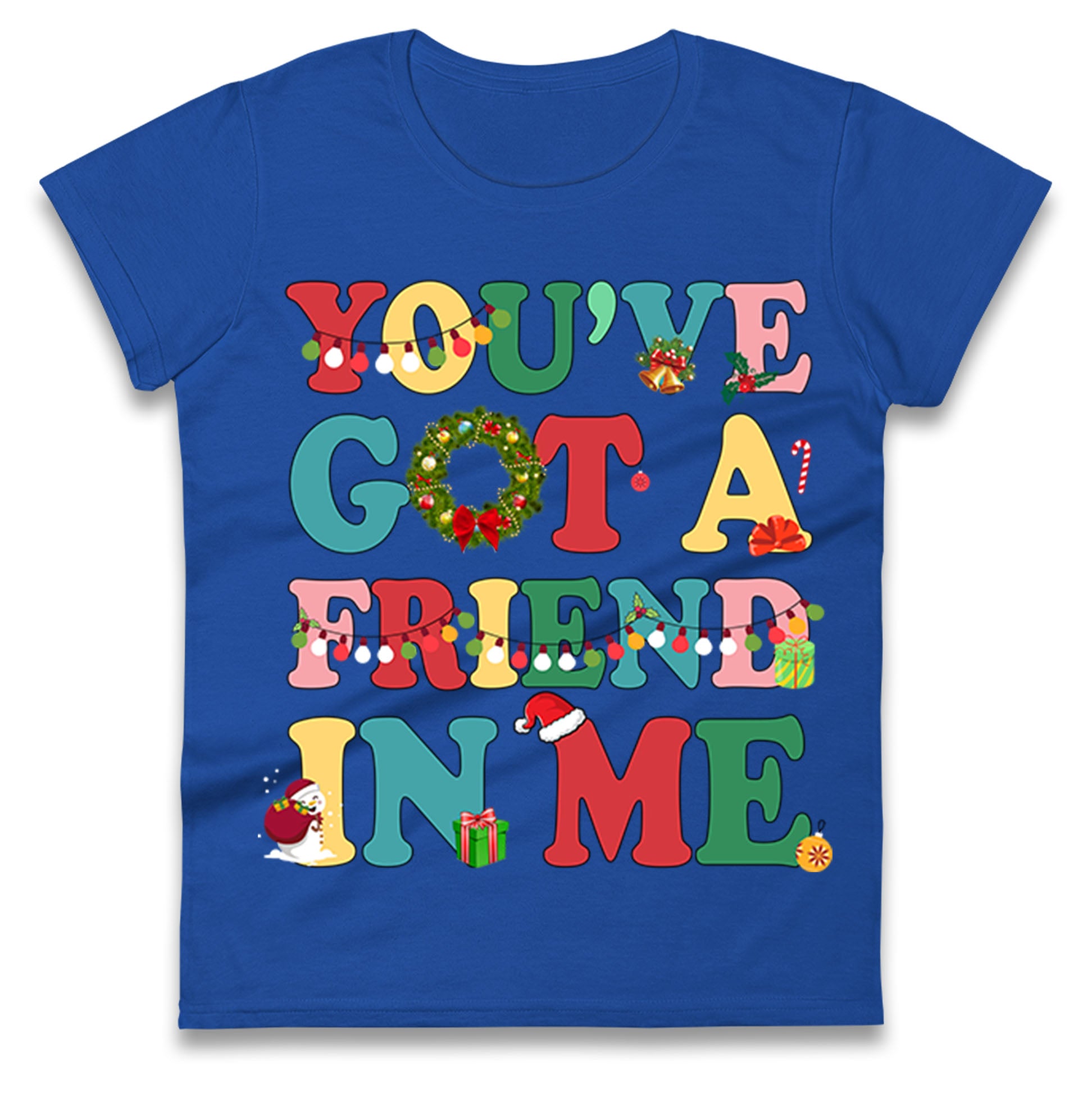 You’ve Got a Friend in Me Ladies T Shirt