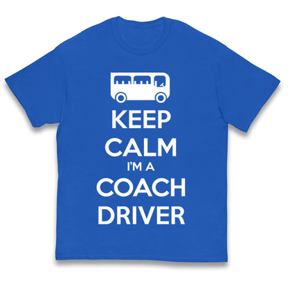 Keep Calm I’m a Coach Driver Kids T Shirt