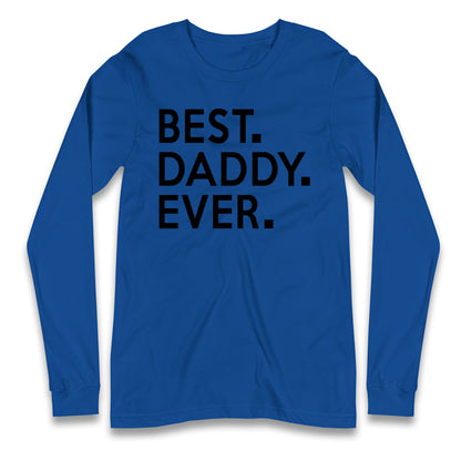 Best Daddy Ever Long Sleeve T Shirt