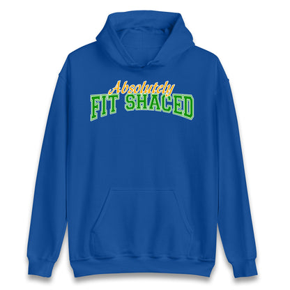 Absolutely Fit Shaced Hoodie