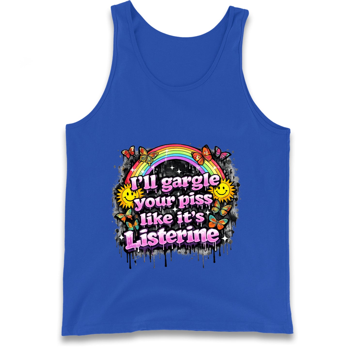 I'll Gargle Your Piss Like It's Listerine Tank Top