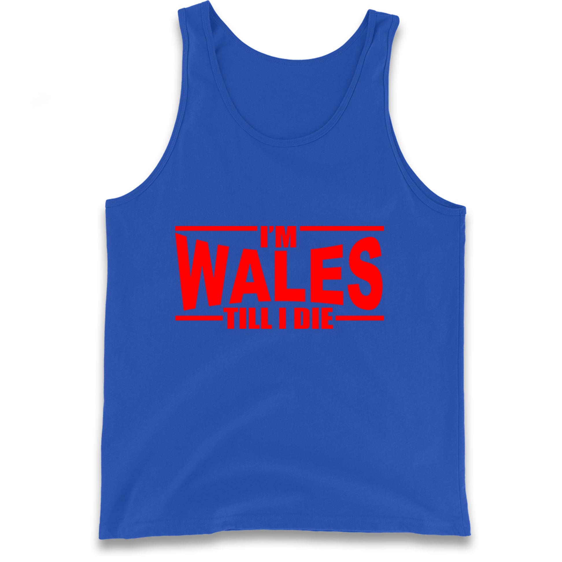 I'm Wales Till I Die Tank Top