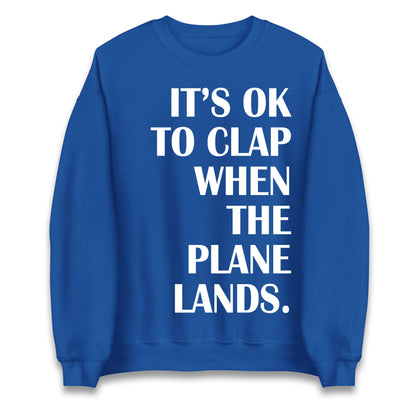 It's OK To Clap When The Plane Lands Jumper