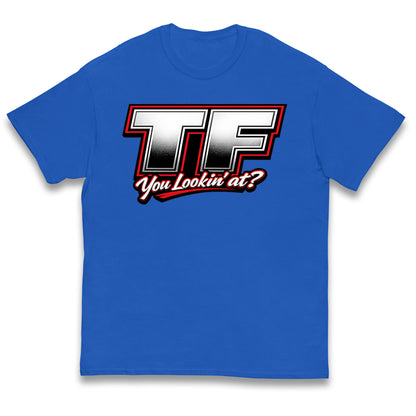 TF You Lookin' at Kids T Shirt