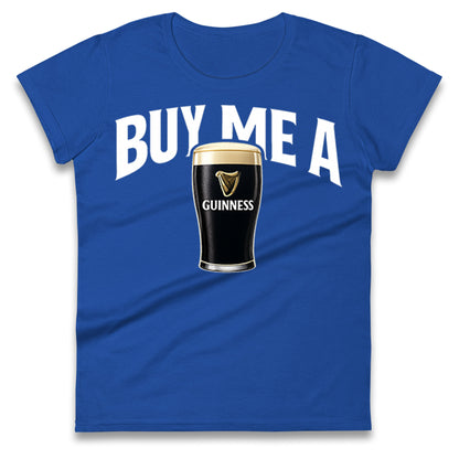 Buy Me A Guinness Ladies T Shirt
