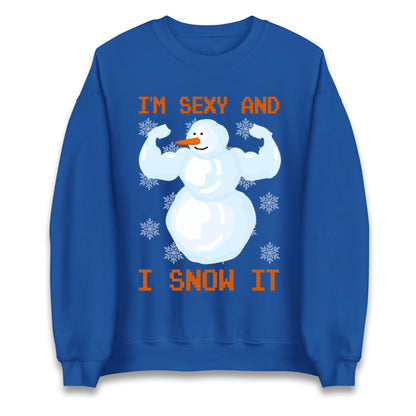 Im Sexy And I Snow  It Strong Snowman Christmas Unisex Sweatshirt